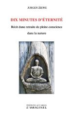 ZIEWE Jurgen Dix minutes d´éternité. Récit d´une retraite de pleine conscience dans la nature.  Librairie Eklectic