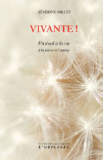 MILLET Séverine Vivante ! Un éveil à la vie, à la joie et à l´amour Librairie Eklectic