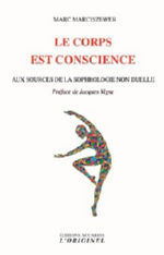 MARCISZEWER Marc Le corps est conscience. Aux sources de la sophrologie non duelle Librairie Eklectic