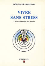 HARDING Douglas E. Vivre sans stress. L´accès direct à votre paix intérieure Librairie Eklectic