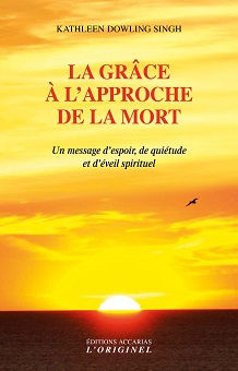 DOWLING SINGH Kathleen La grâce à l´approche de la mort - un message d´espoir, de quiétude et d´éveil Librairie Eklectic