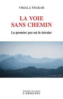 THAKAR Vimala La voie sans chemin. Le premier pas est le dernier Librairie Eklectic