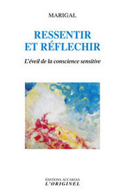 MARIGAL Ressentir et réfléchir. L´éveil de la conscience sensitive. Librairie Eklectic