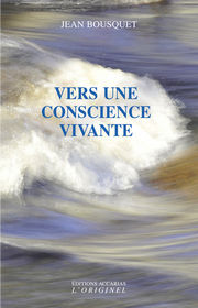 BOUSQUET Jean Vers une conscience vivante. Librairie Eklectic