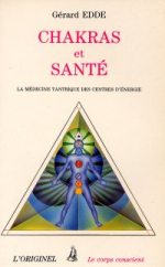 EDDE Gérard Chakras et santé. La médecine tantrique des centres d´énergie Librairie Eklectic