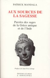 MANDALA Patrick Aux sources de la Sagesse. Paroles des sages de la Grèce antique et de l´Inde Librairie Eklectic