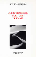 JOURDAIN Stephen La Bienheureuse solitude de l´âme. Entretiens improvisés en forêt avec Jean-Louis Accarias Librairie Eklectic