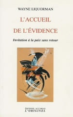 LIQUORMAN Wayne Accueil de l´évidence (L´). Invitation à la paix sans retour Librairie Eklectic