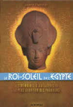 FLETCHER Joann Roi-Soleil de l´Egypte (Le). Les mémoires d´Aménophis III, le plus glorieux des pharaons Librairie Eklectic