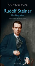 LACHMAN Gary Rudolf Steiner. Une biographie. Avant-propos de Nancy Huston Librairie Eklectic