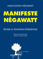 Association NEGAWATT Manifeste négawatt. Réussir la transition énergétique Librairie Eklectic