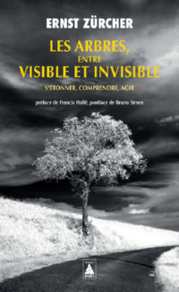 ZURCHER Ernst Les Arbres, entre visible et invisible. S´étonner, comprendre, agir Librairie Eklectic