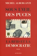 ALBERGANTI Michel Sous l´oeil des puces. La RFID et la démocratie. Librairie Eklectic