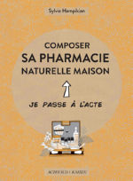 HAMPIKIAN Sylvie Je passe à l´acte : Composer sa pharmacie naturelle maison. Librairie Eklectic
