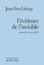 LELOUP Jean-Yves L´évidence de l´invisible. Anamnèse essentielle. Librairie Eklectic