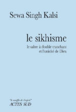 SINGH KALSI Sewa Le sikhisme - Le sabre à double tranchant et l´Unicité de Dieu Librairie Eklectic