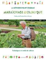 COLEMAN Eliot Maraîchage biologique, la méthode d´Eliot Coleman. Techniques et outils de culture Librairie Eklectic