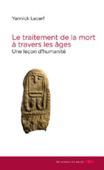 LECERF Yannick Le traitement de la mort à travers les âge. Une leçon d´humanité Librairie Eklectic