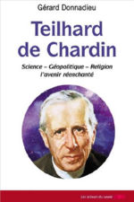 DONNADIEU Gérard Teilhard de Chardin. Sicence - Géopolitique - Religion - l´avenir réenchanté Librairie Eklectic