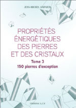 GARNIER Jean-Michel Propriétés énergétiques des pierres et des cristaux. Tome 3 : 150 pierres d´exception.  Librairie Eklectic