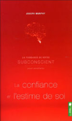 MURPHY Joseph La puissance de votre subconscient pour améliorer la confiance et l´estime de soi. Livre 3 Librairie Eklectic