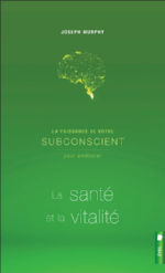 MURPHY Joseph La puissance de votre subconscient pour améliorer votre santé et vitalité. Livre 4 Librairie Eklectic