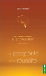 MURPHY Joseph La puissance de votre subconscient pour obtenir la prospérité et la réussite. Livre 2 Librairie Eklectic