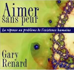 RENARD Gary Aimer sans peur. La réponse au problème de l´existence humaine (2 CD) Librairie Eklectic