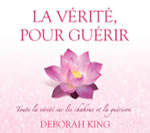 KING Deborah  La vérité pour guérir - Chakras et guérison (Livre audio 2 CDs) Librairie Eklectic