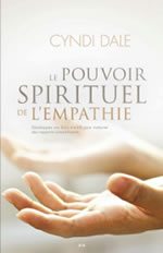 DALE Cyndi Le pouvoir spirituel de l´empathie. Développez vos dons intuitifs pour instaurer des rapports compatissants Librairie Eklectic