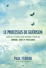 FERRINI Paul Le processus de guérison - Guide en 12 étapes pour apporter à votre vie - Amour, sens et puissance Librairie Eklectic