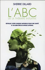 DILLARD Sherrie L´ABC de la thérapie intuitive - Réveillez votre sagesse naturelle pour une santé et un bien-être de niveau optimal Librairie Eklectic