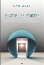 STAVISH Mark Entre les portes. Rêve lucide, projection astrale et corps de lumière dans l´ésotérisme occidental.  Librairie Eklectic