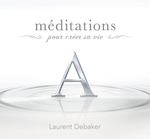 DEBAKER Laurent Méditation pour créer sa vie -A- Librairie Eklectic