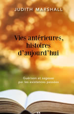 MARSHALL Judith Vies antérieures, histoires d´aujourd´hui. Guérison et sagesse par les existences passées. Librairie Eklectic