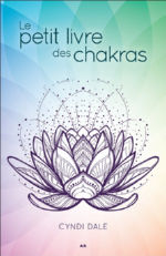 DALE Cyndi Le petit manuel des chakras - 27 exercices pour purifier, activer et harmonier vos chakras. Librairie Eklectic