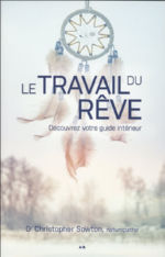 SOWTON Christopher Le travail du rêve. Découvrez votre guide intérieur Librairie Eklectic