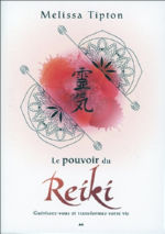 TIPTON Melissa Le Pouvoir du Reiki. Guérissez-vous et transformez votre vie Librairie Eklectic