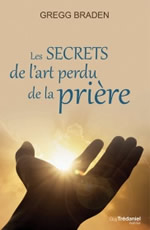 BRADEN Gregg Les secrets de l´art perdu de la prière (Nouvelle édition 2017) Librairie Eklectic