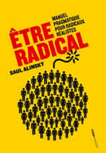 ALINSKY Saul Être radical. Manuel pragmatique pour radicaux réalistes Librairie Eklectic