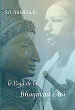 AUROBINDO Shrî Le Yoga de la Bhagavad Gîtâ Librairie Eklectic