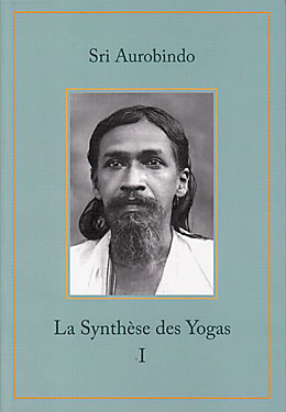 AUROBINDO Shrî La synthèse des Yogas. Volumes I et II (vendus ensemble). Contient : Le Yoga des oeuvres divines, Le Yoga de la connaissance intégrale, Le Yoga de l´Amour divin & Le Yoga de la perfection de soi. Librairie Eklectic