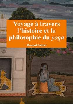 FABBRI Renaud Voyage Ã  travers lÂ´histoire et la philosophie du yoga Librairie Eklectic