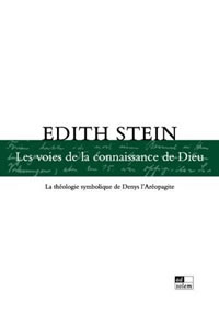 STEIN Edith Les Voies de la connaissance  de Dieu : la théologie symbolique de Denys l´Aréopagite Librairie Eklectic