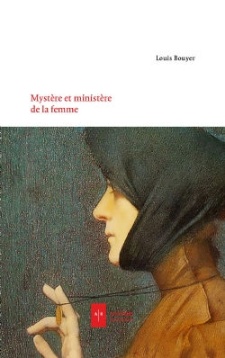 BOUYER Louis MystÃ¨re et ministÃ¨res de la femme Librairie Eklectic