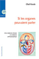 KOOB Olaf Dr Si les organes pouvaient parler. De la médecine chinois à la médecine anthroposophique Librairie Eklectic