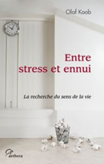 KOOB Olaf Dr Entre stress et ennui. La recherche du sens de la vie Librairie Eklectic