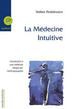 FINTELMANN Volker Médecine intuitive. Introduction à la médecine élargie par l´anthroposophie Librairie Eklectic