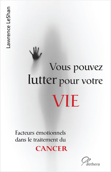 LESHAN LAWRENCE Vous pouvez lutter pour votre Vie - Facteurs émotionnels dans le traitement du cancer Librairie Eklectic