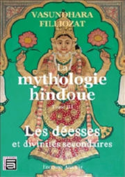 FILLIOZAT Vasundhara La mythologie hindoue. Tome 3 : Les déesses et divinités secondaires Librairie Eklectic
